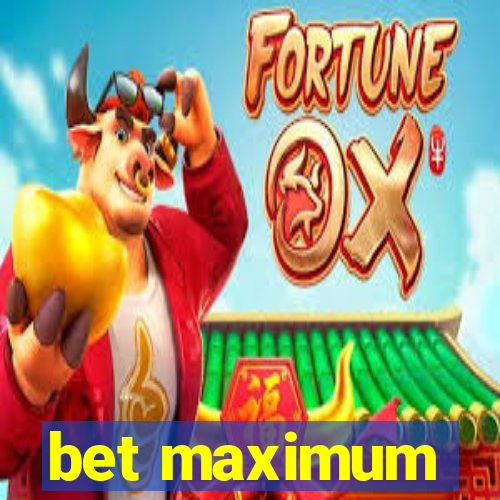 bet maximum